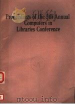 PROCEEDINGS OF THE 5TH ANNUAL COMPUTERS IN LIBRARIES CONFERENCE PDF电子版封面 0887365957