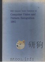 IEEE COMPUTER SOCIETY CONFERENCE ON COMPUTER VISION AND PATTERN RECOGNITION 1985 1985 PDF电子版封面 0818606339