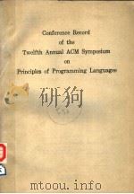 CONFERENCE RECORD OF THE TWELFTH ANNUAL ACM SYMPOSIUM ON PRINCIPLES OF PROGRAMMING LANGUAGES PDF电子版封面 0897911474