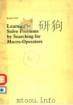 LEARNING TO SOLVE PROBLEMS BY SEARCHING FOR MACRO-OPERATORS PDF电子版封面 0273086901 RICHARD E.KORF