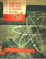 APPLICATION OF ATOMIC SCIENCE IN AGRICULTURE AND FOOD VOLUME Ⅱ PRESENT POSITION,FUTURE TRENDS AND TE 1959 PDF电子版封面