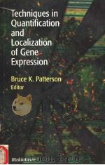 TECHNIQUES IN QUANTIFICATION AND LOCALIZATION OF GENE EXPRESSION PDF电子版封面 0817640347 BRUCE K.PATTERSON,M.D.