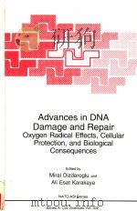 ADVANCES IN DNA DAMAGE AND REPAIR:OXYGEN RADICAL EFFECTS,CELLULAR PROTECTION,AND BIOLOGICAL CONSEQUE PDF电子版封面 0306460424 MIRAL DIZDAROGLU AND ALI ESAT