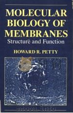 MOLECULAR BIOLOGY OF MEMBRANES STRUCTURE AND FUNCTION PDF电子版封面 0306444291 HOWARD R.PETTY