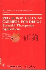 RED BLOOD CELLS AS CARRIERS FOR DRUGS POTENTIAL THERAPEUTIC APPLICATIONS PDF电子版封面 0080361374 C.ROPARS M.CHASSAIGNE AND C.N