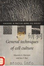 GENERAL TECHNIQUES OF CELL CULTURE PDF电子版封面 0521573645 MAUREEN A.HARRISON AND LAN F.R