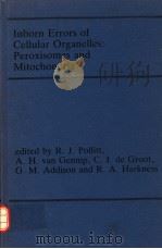 INBORN ERRORS OF CELLULAR ORGANELLES:PEROXISOMES AND MITOCHONDRIA PDF电子版封面 0746200439 R.J.POLLITT A.H.VAN GENNIP C