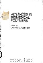 ADVANCES IN BIOMEDICAL POLYMERS PDF电子版封面 0306424673 CHARLES G.GEBELEIN
