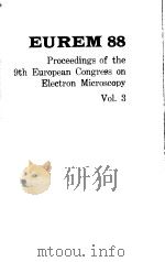 EUREM 88 PROCEEDINGS OF THE 9TH EUROPEAN CONGRESS ON ELECTRON MICROSCOPY VOL.3 PDF电子版封面 085498187X H G DICKINSON AND P J GOODHEW