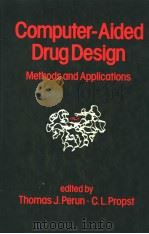 COMPUTER-AIDED DRUG DESIGN METHODS AND APPLICATIONS PDF电子版封面 082478037X THOMAS J.PERUN C.L.PROPST