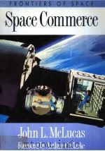 SPACE COMMERCE PDF电子版封面 0674830202 JOHN L.MCLUCAS