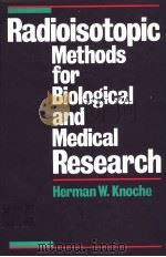 RADIOISOTOPIC METHODS FOR BIOLOGICAL AND MEDICAL RESEARCH PDF电子版封面 0195058062 HERMAN W.KNOCHE