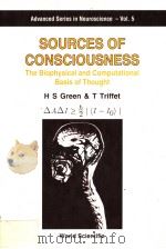 SOURCESJ OF CONSCIOUSNESS:THE BIOPHYSICAL AND COMPUTATIONAL BASIS OF THOUGHT PDF电子版封面 9810229216 H S GREEN & T TRIFFET