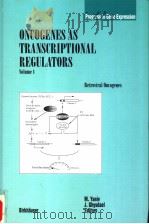 ONCOGENES AS TRANSCRIPTIONAL REGULATORS VOLUME 1 PDF电子版封面 081765710X M.YANIV J.GHYSDAEL