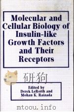 MOLECULAR AND CELLULAR BIOLOGY OF INSULIN-LIKE GROWTH FACTORS AND THEIR REEEPTORS     PDF电子版封面  0306432544  EDITED BY DEREK LEROITH AND MO 