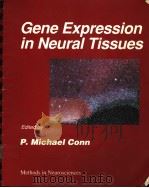 GENE EXPRESSION IN NEURAL TISSUES PDF电子版封面 0121852679 P.MICHAEL CONN