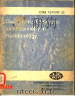 QUANTITATIVE CONCEPTS AND DOSIMETRY IN RADIOBIOLOGY ICRU REPORT 30 PDF电子版封面 0913394491