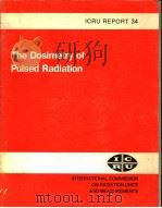 THE DOSIMETRY OF PULSED RADIATION ICRU REPORT 34 PDF电子版封面 0913394289