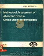 METHODS OF ASSESSMENT OF ABSORBED DOSE IN CLINICAL USE OF RADIONUCLIDES ICRU REPORT 32 PDF电子版封面