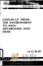 CESIUM-137 FROM THE ENVIRONMENT TO MAN:METABOLISM AND DOSE PDF电子版封面