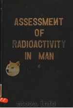 ASSESSMENT OF RADIOACTIVITY IN MAN VOL.1 PDF电子版封面