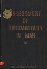 ASSESSMENT OF RADIOACTIVITY IN MAN VOL.2 PDF电子版封面