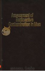 ASSESSMENT OF RADIOACTIVE CONTAMINATION IN MAN PDF电子版封面