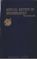 ANNUAL REVIEW OF BIOCHEMISTRY VOLUME 63 1994 PDF电子版封面 0824308638 CHARLES C.RICHARDSON,EDITOR J