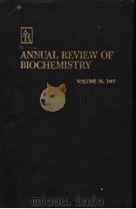 ANNUAL REVIEW OF BIOCHEMISTRY VOLUME 56 1987 PDF电子版封面 0824308565 CHARLES C.RICHARDSON,EDITOR P