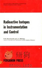 RADIOACTIVE ISOTOPES IN INSTRUMENTATION AND CONTROL PDF电子版封面 N.N.SHUMILOVSKII AND L.V.MEL’T