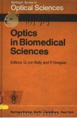 OPTICS IN BIOMEDICAL SCIENCES PDF电子版封面 3540116664 G.VON BALLY AND P.GREGUSS