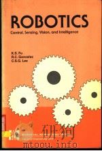 ROBOTICS:CONTROL,SENSING,VISION,AND INTELLIGENCE PDF电子版封面 0071004211 K.S.FU R.C.GONZALEZ C.S.G.LE