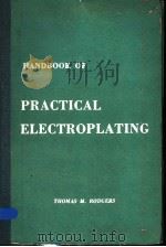 HANDBOOK OF PRACTICAL ELECTROPLATING PDF电子版封面 THOMAS M·RODGERS