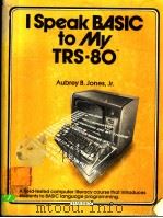 I SPEAK BASIC TO MY TRS-80TM PDF电子版封面 0810461749
