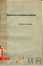 RADIOACTIVITY AND RADIATION DETECTION PDF电子版封面 DUDLEY G.MILLER