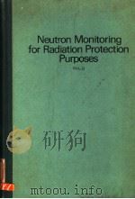 NUETRON MONITORING FOR RADIATION PROTECTION PURPOSES VOLUME 2 PDF电子版封面