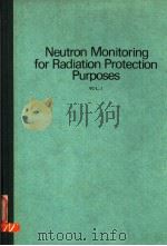 NEUTRON MONITORING FOR RADIATION PROTECTION PURPOSES VOLUME 1 PDF电子版封面