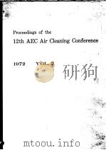 PROCEEDINGS OF THE TWELFTH AEC AIR CLEANING CONFERENCE 1972 VOLUME 2 PDF电子版封面 MELVIN W.FIRST
