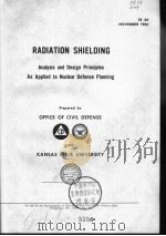 RADIATION SHIELDING:ANALYSIS AND DESIGN PRINCIPLES AS APPLIED TO NUCLEAR DEFENSE PLANNING PDF电子版封面