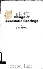 DESIGN OF AEROSTATIC BEARINGS PDF电子版封面 0204853335 J.W.POWELL