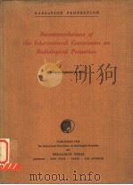 RECOMMENDATIONS OF THE INTERNATIONAL COMMISSION ON RADIOLOGICAL PROTECTION (ADOPTED SEPTEMBER 9 1958 PDF电子版封面