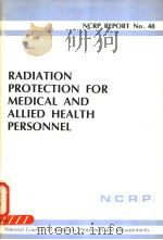RADIATION PROTECTION FOR MEDICAL AND ALLIED HEALTH PERSONNEL NCRP REPORT NO.48 PDF电子版封面