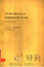 AN INTRODUCTION TO RADIATION PROTECTION SECOND EDITION PDF电子版封面 0412162407 ALAN MARTIN AND SAMUEL A.HARBI