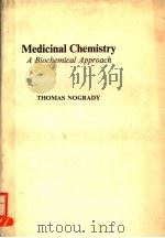 MEDICINAL CHEMISTRY A BIOCHEMICAL APPROACH PDF电子版封面 0195034007 THOMAS NOGRADY
