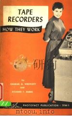 TAPE RECORDERS HOW THEY WORK PDF电子版封面 CHARLES G·WESTCOTT