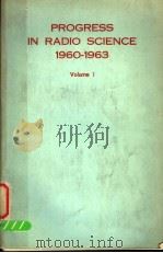 PROGRESS IN RADIO SCIENCE 1960-1963 VOLUME Ⅰ（ PDF版）