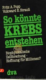 SO KONNTE KREBS ENTSTEHEN PDF电子版封面 3421027064 FRITZ A.POPP VOLKWARD E.STRAU