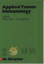 APPLIED TUMOR IMMUNOLOGY PDF电子版封面 3110042428 HILDE GOTZ E.S.BUCHERL