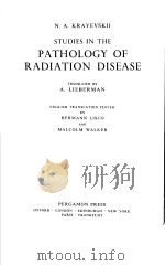 STUDIES IN THE PATHOLOGY OF RADIATION DISEASE PDF电子版封面 N.A.KRAYEVSII