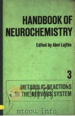HANDBOOK OF NEUROCHEMISTRY VOLUME 3 METABOLIC REACTIONS IN THE NERVOUS SYSTEM PDF电子版封面 ABEL LAJTHA